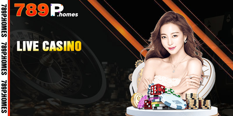 789P - Trải Nghiệm Cá Cược, Tận Hưởng Thắng Lớn 11 Live Casino chuyên nghiệp